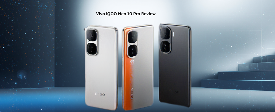 Vivo iQOO Neo 10 Pro Review